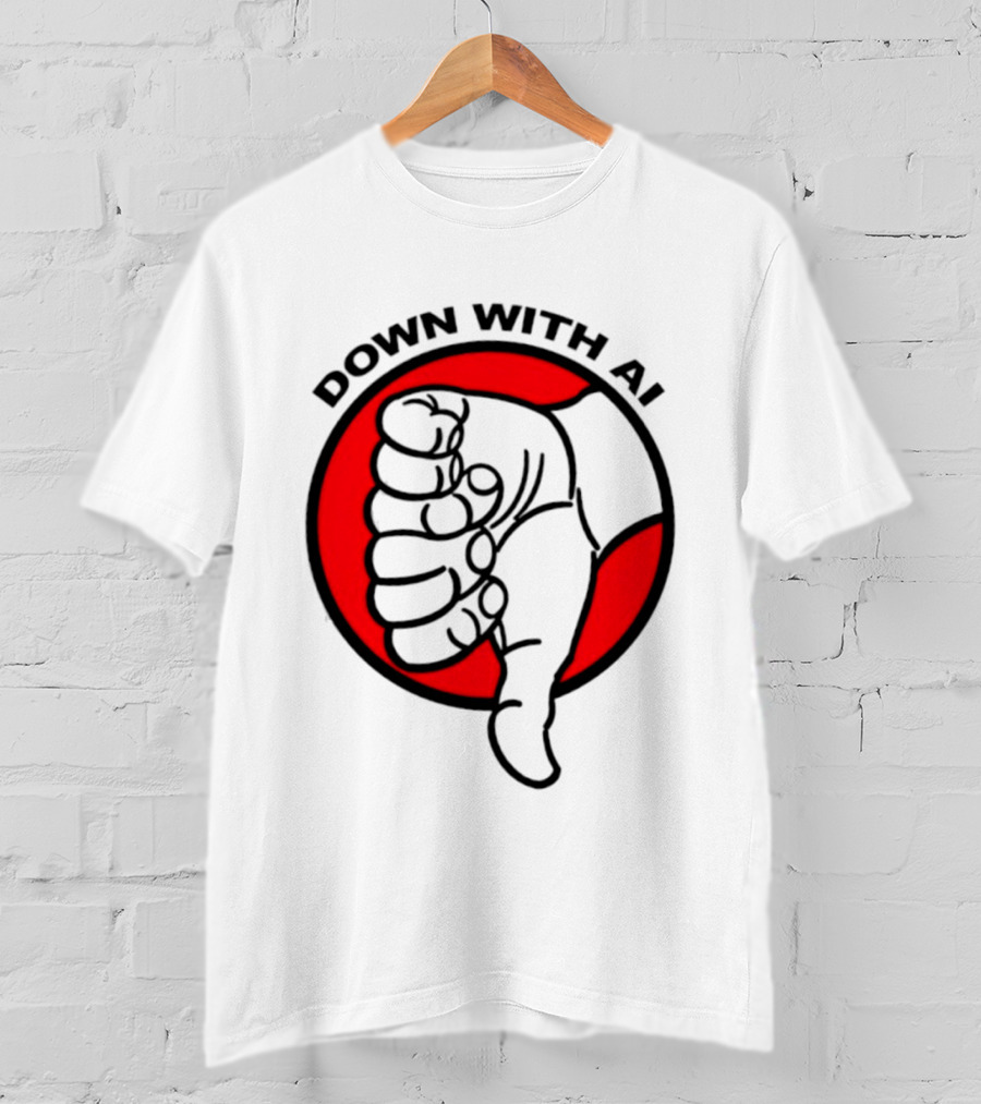 Down With AI Thumbs Down Symbol Anti Artificial Intelligence Protest T-Shirt