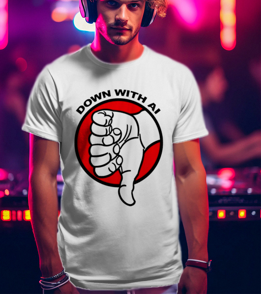 Down With AI Thumbs Down Symbol Anti Artificial Intelligence Protest T-Shirt