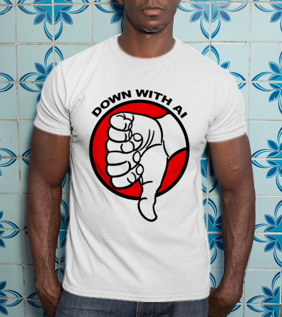 Down With AI Thumbs Down Symbol Anti Artificial Intelligence Protest T-Shirt