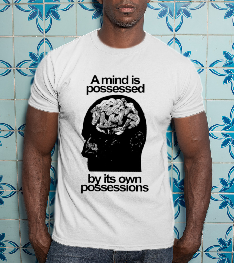 A Mind Is Possessed By Its Own Possessions Head T-Shirt