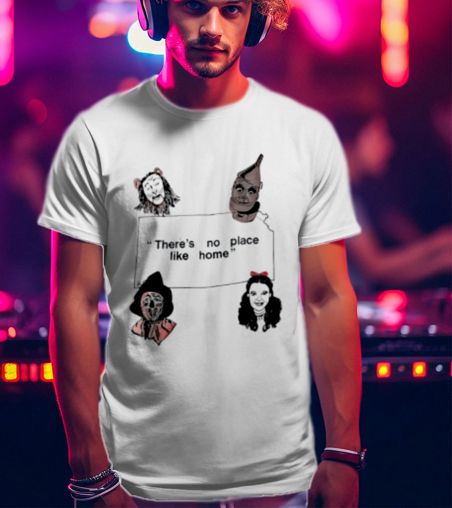 There's No Place Like Home Wizard Of Oz Characters T-Shirt
