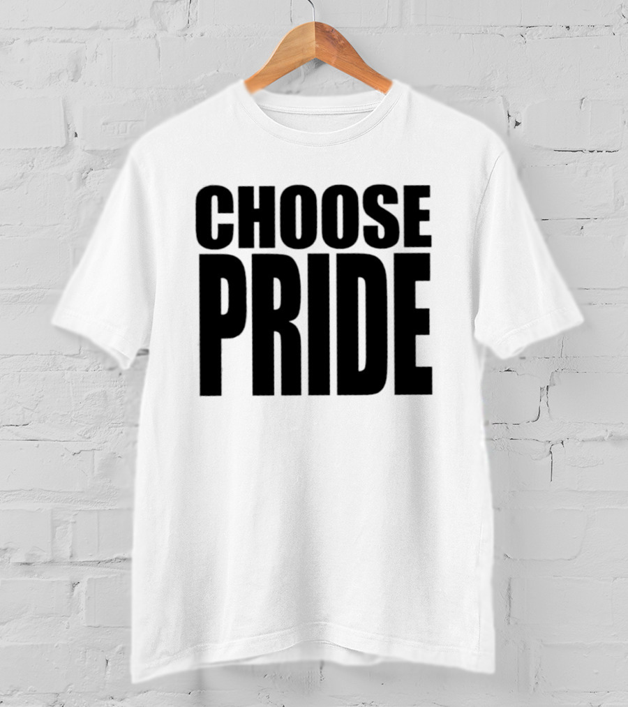 Choose Pride Bold Empowerment T-Shirt