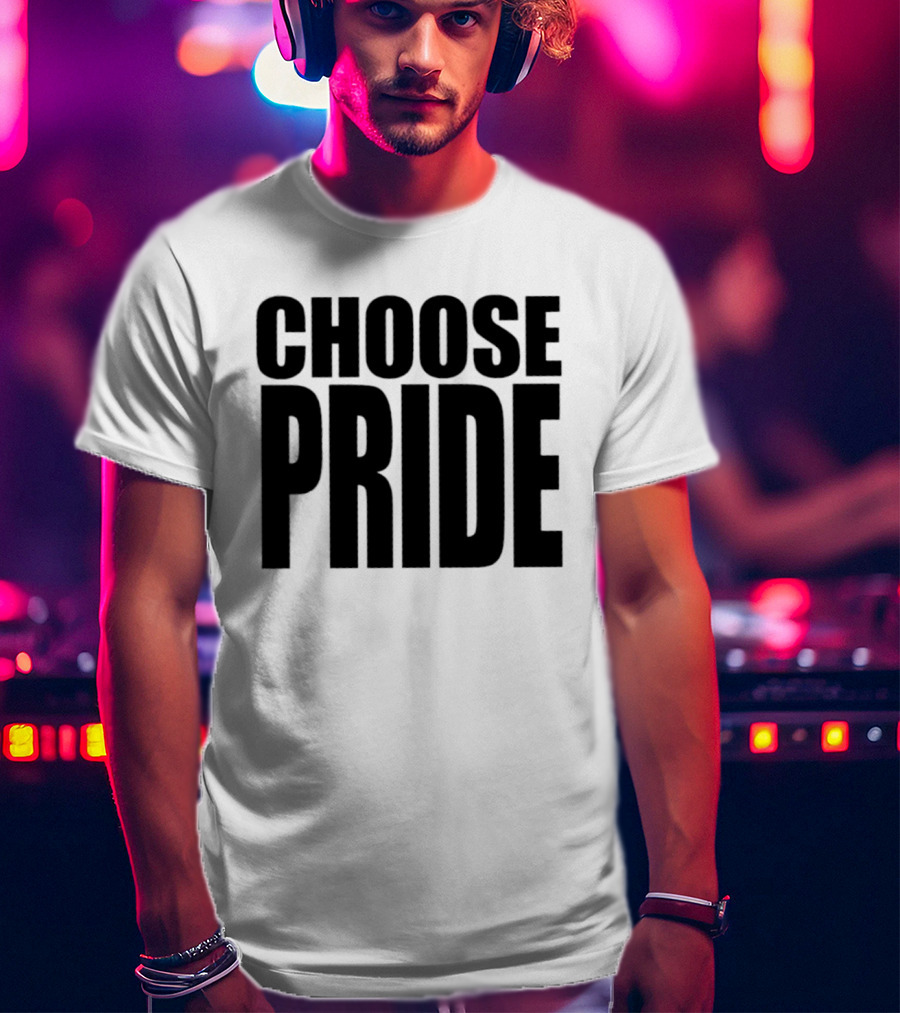 Choose Pride Bold Empowerment T-Shirt