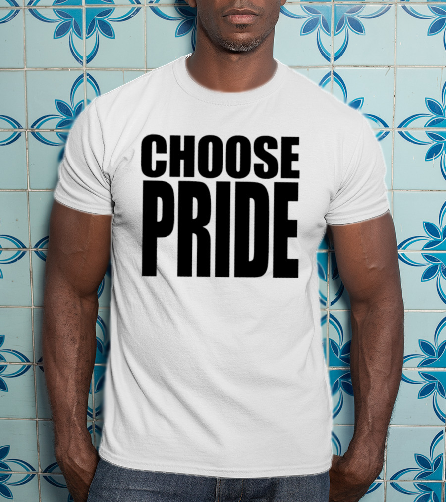 Choose Pride Bold Empowerment T-Shirt