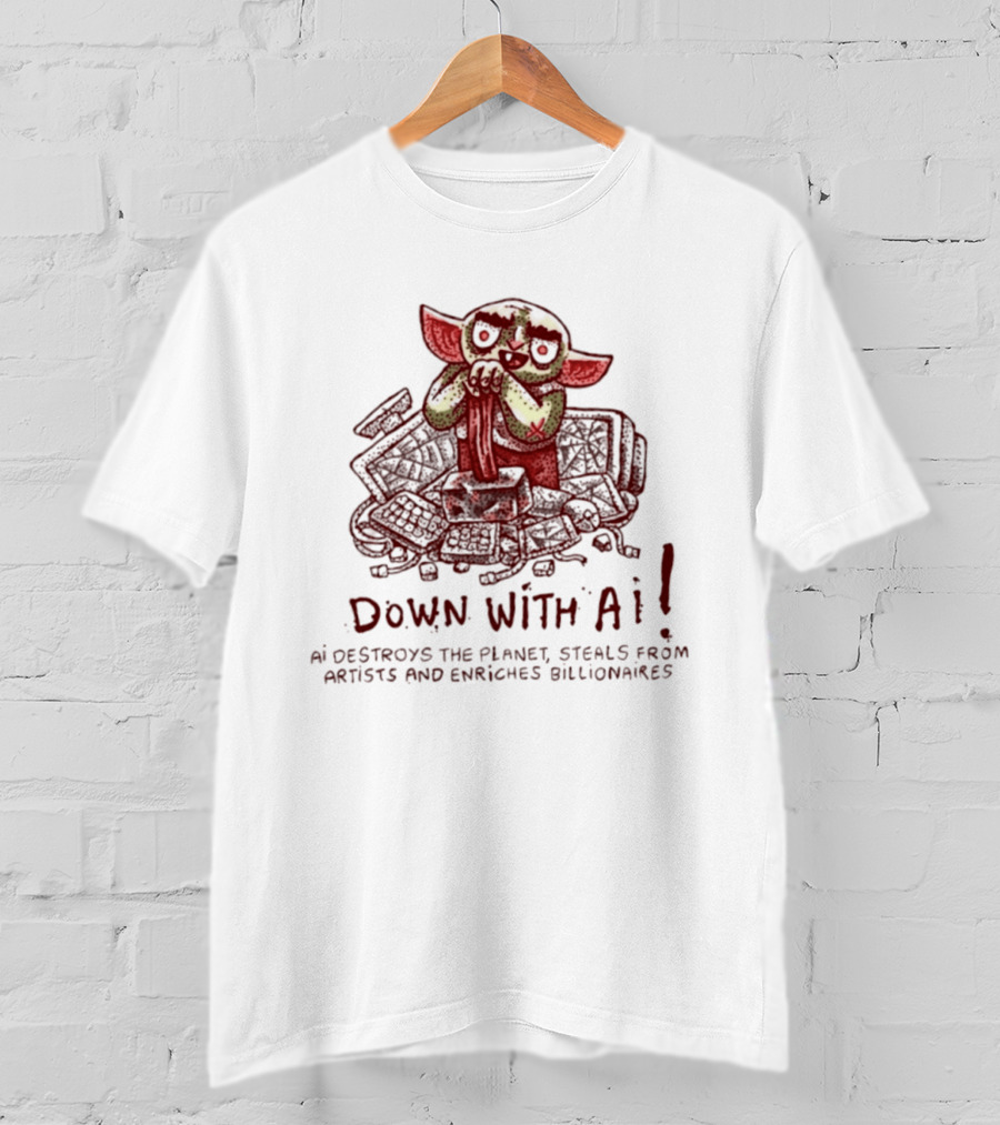 Down With AI Destroys The Planet Steals From Artists Enriches Billionaires T-Shirt