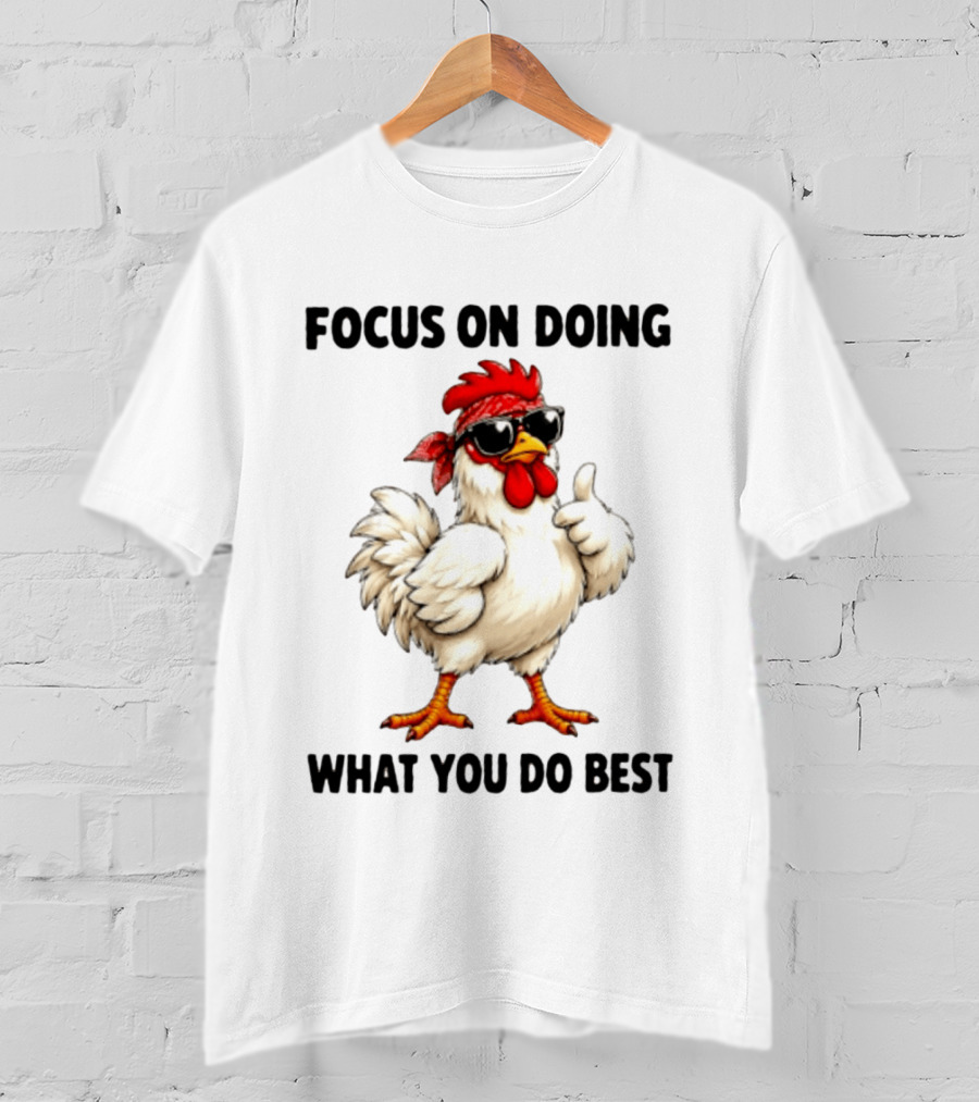 Focus On Doing What You Do Best Cool Bandana Chicken Sunglasses Thumbs Up T-Shirt