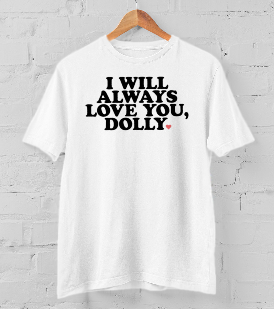 I Will Always Love You Dolly Heart T-Shirt