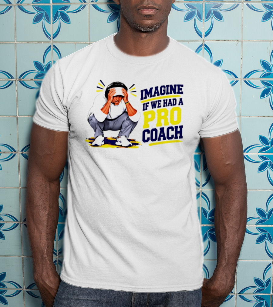 Imagine If We Had A Pro Coach LSU Tigers Iconic Coach T-Shirt