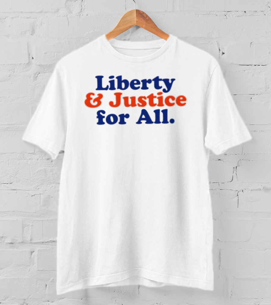Liberty And Justice For All Statement With Bold Red And Blue T-Shirt