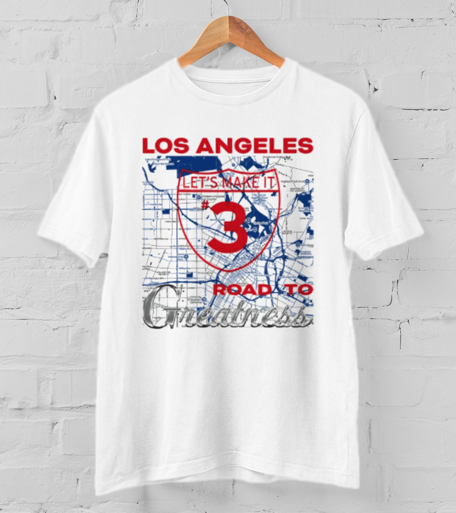 Los Angeles Let's Make It 3 Road To Greatness Map Route T-Shirt