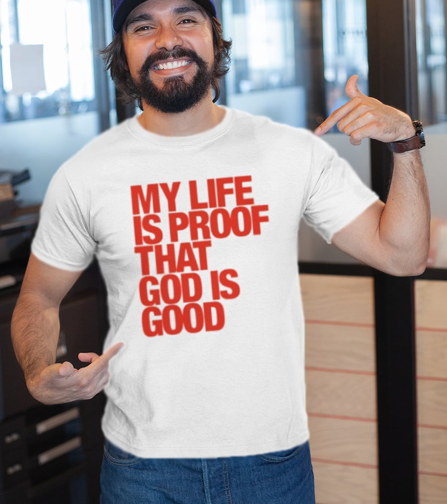 My Life Is Proof That God Is Good Red Bold Lettering T-Shirt