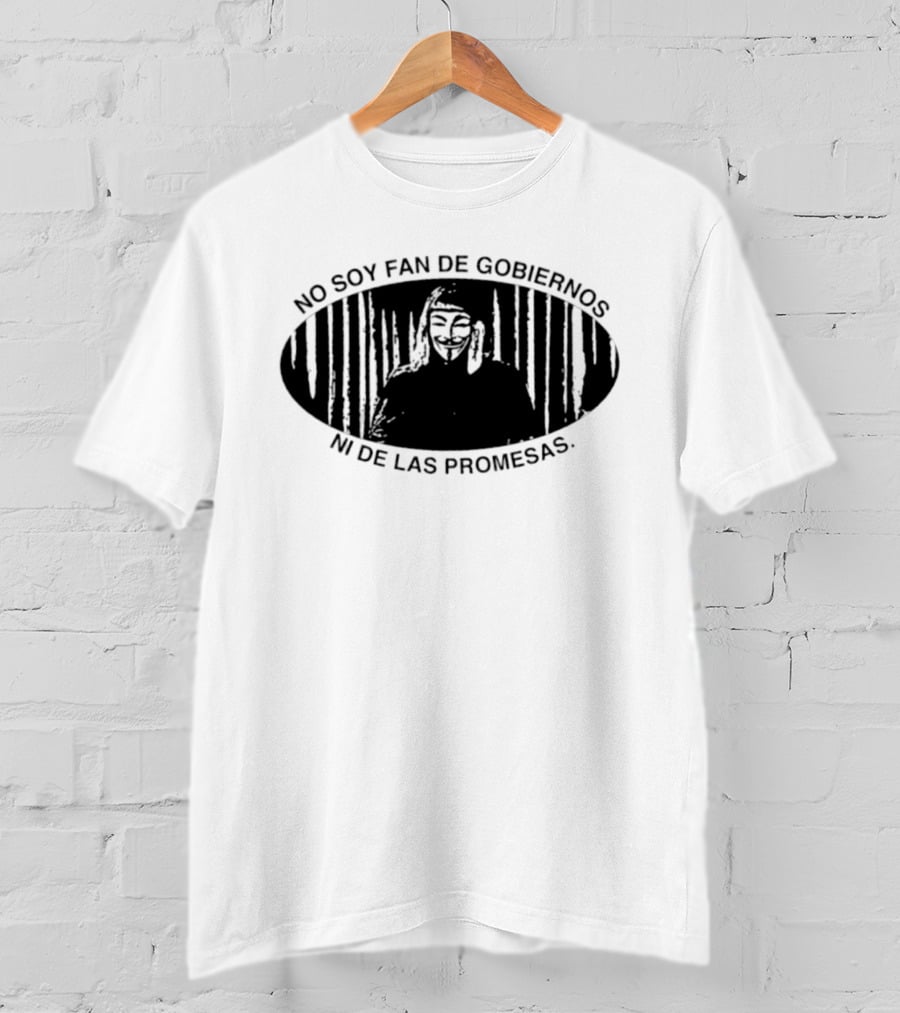 No Soy Fan De Gobiernos Ni De Las Promesas Máscara Icono De Anonimato Y Resistencia T-Shirt