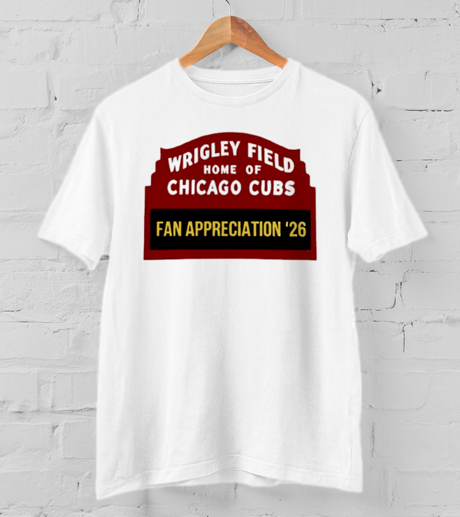 Wrigley Field Home Of Chicago Cubs Fan Appreciation 2026 T-Shirt