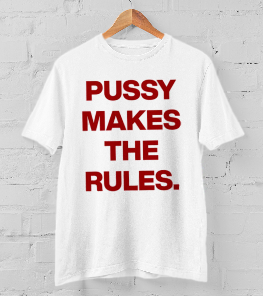 Pussy Makes The Rules Bold Red T-Shirt