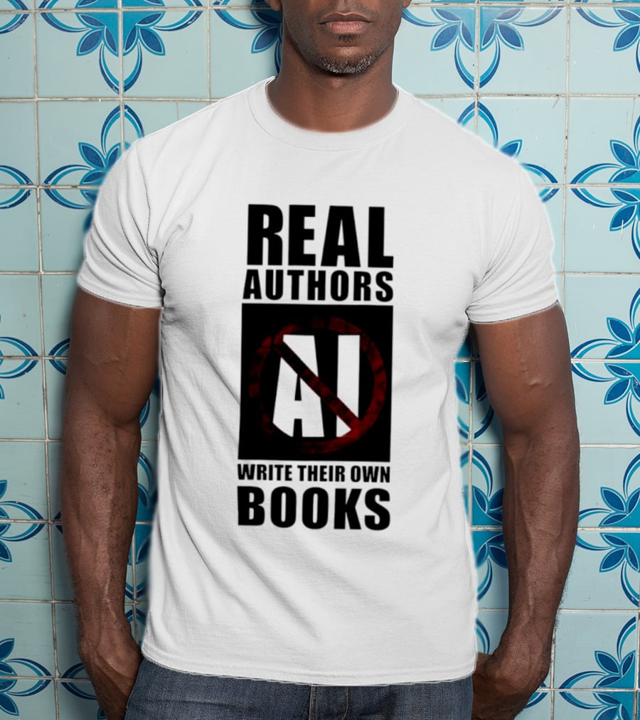 Real Authors Write Their Own Books No AI T-Shirt