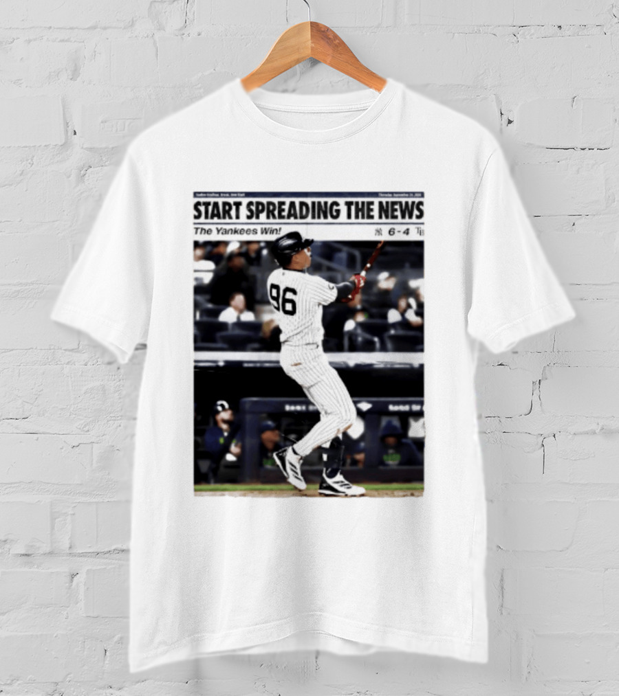 Start Spreading The News The Yankees Win 6 4 T-Shirt