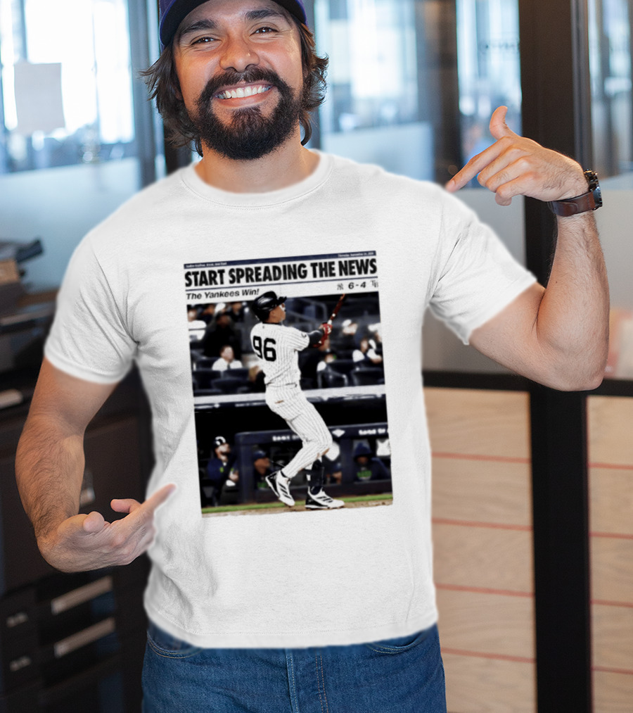 Start Spreading The News The Yankees Win 6 4 T-Shirt