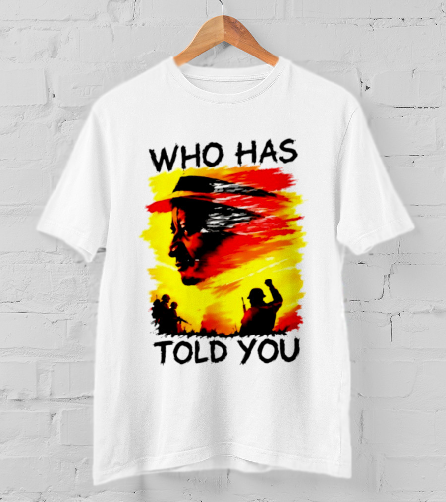 Who Has Told You Military Soldiers Motivational T-Shirt