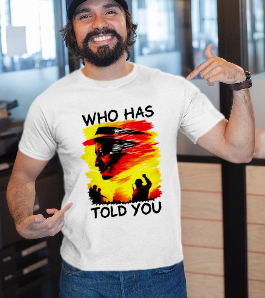 Who Has Told You Military Soldiers Motivational T-Shirt