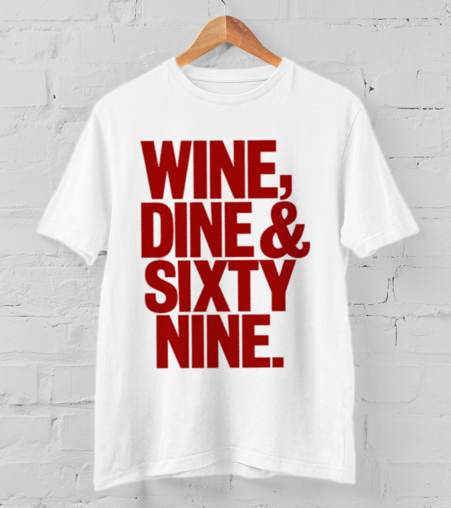 Wine Dine Sixty Nine Red T-Shirt