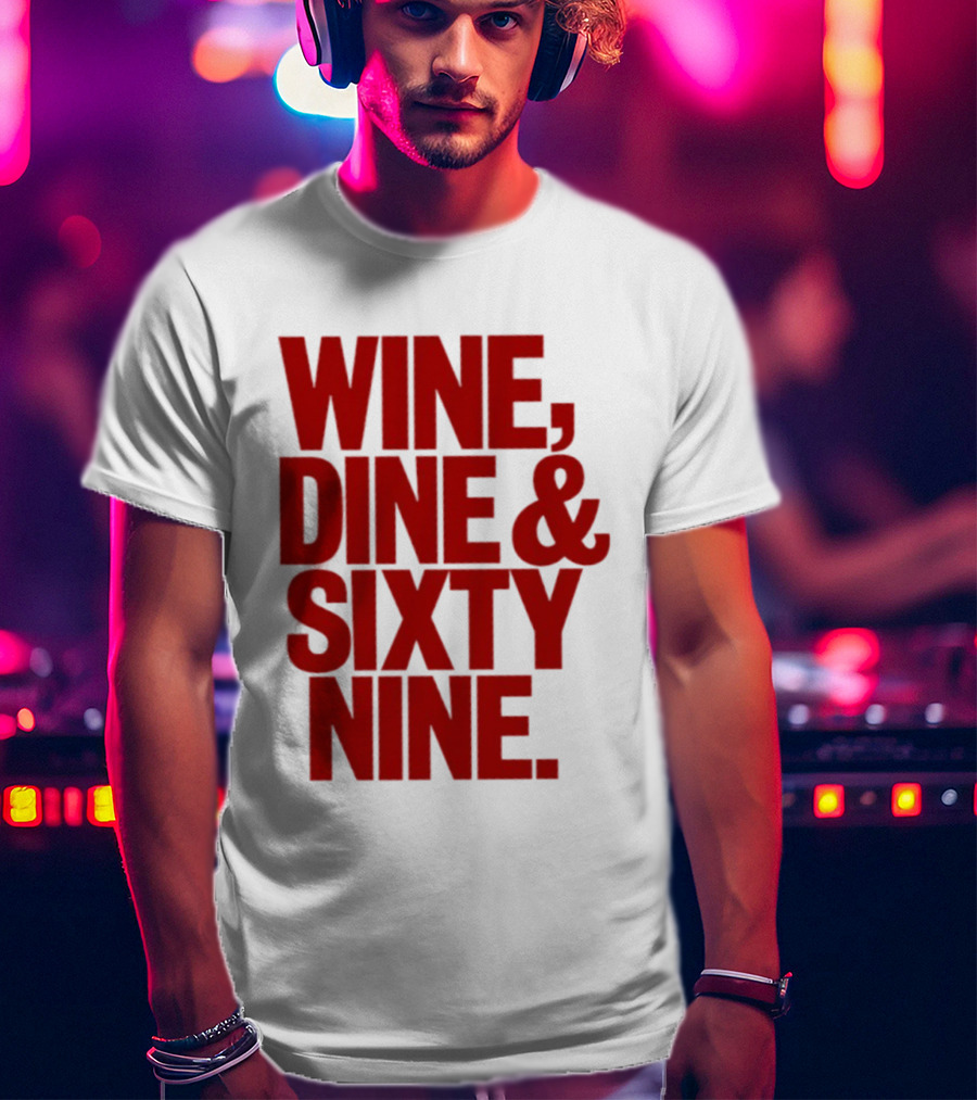 Wine Dine Sixty Nine Red T-Shirt