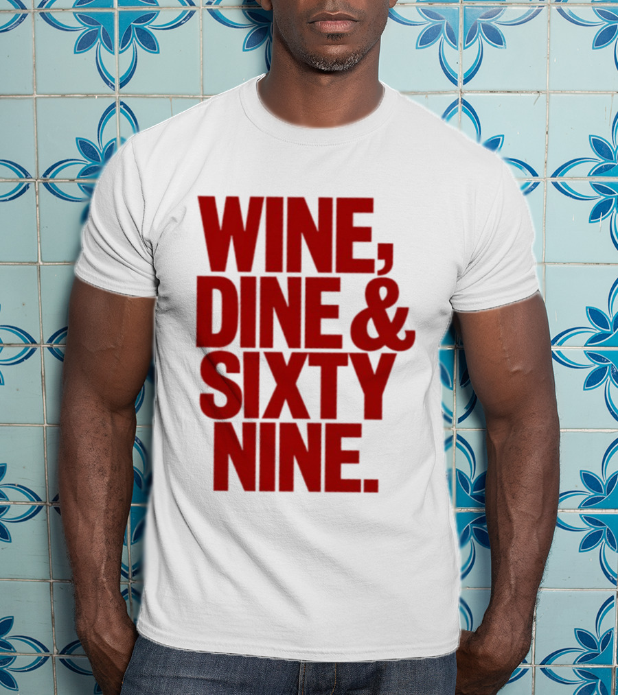 Wine Dine Sixty Nine Red T-Shirt