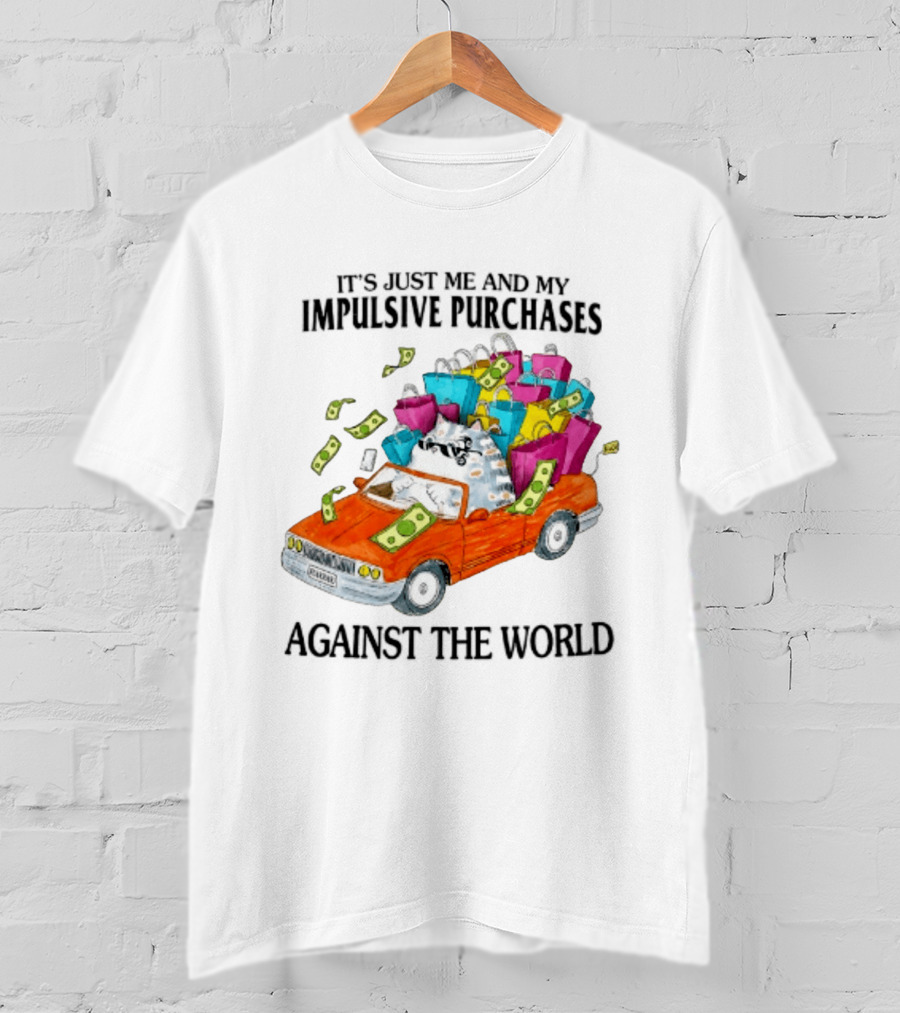 Cat Driving Loaded Car It's Just Me And My Impulsive Purchases Against The World T-Shirt
