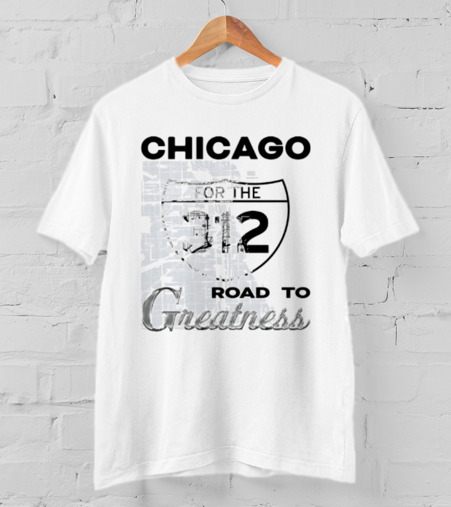 Chicago White Sox Road To Greatness For The 312 T-Shirt