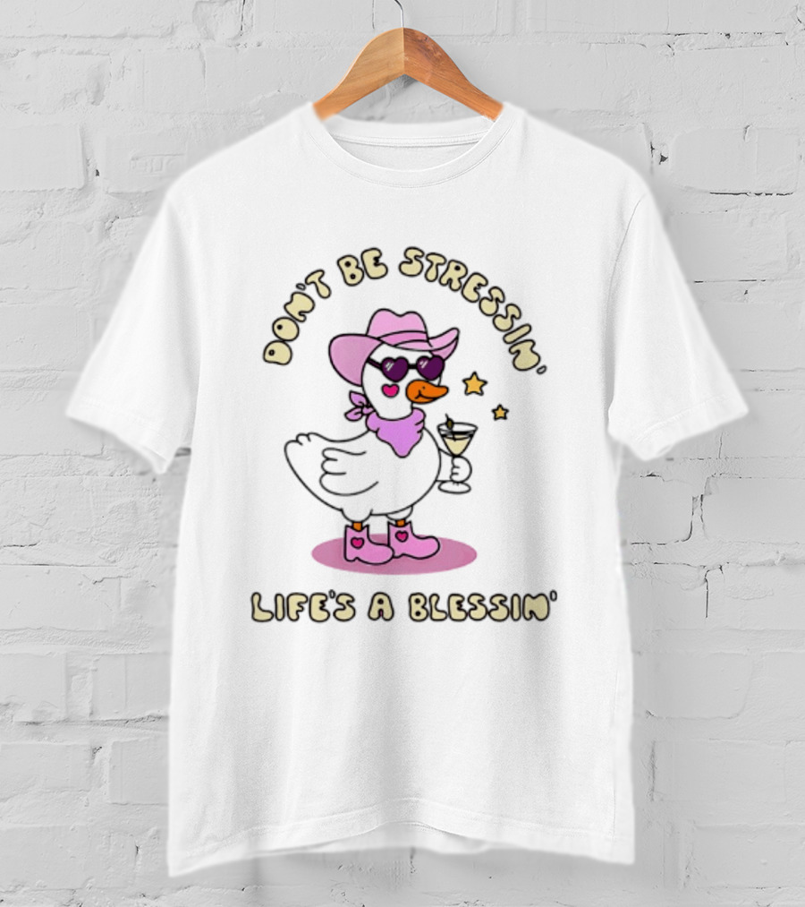 Don't Be Stressin' Life's A Blessin' Cowboy Duck Pink Hat Boots And Sunglasses T-Shirt
