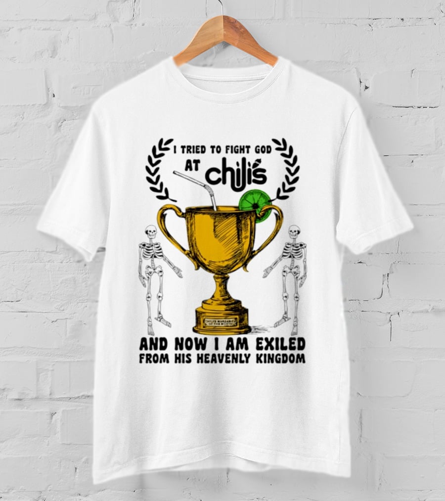 I Tried To Fight God At Chili's Trophy And Skeletons Exiled From Heavenly Kingdom T-Shirt