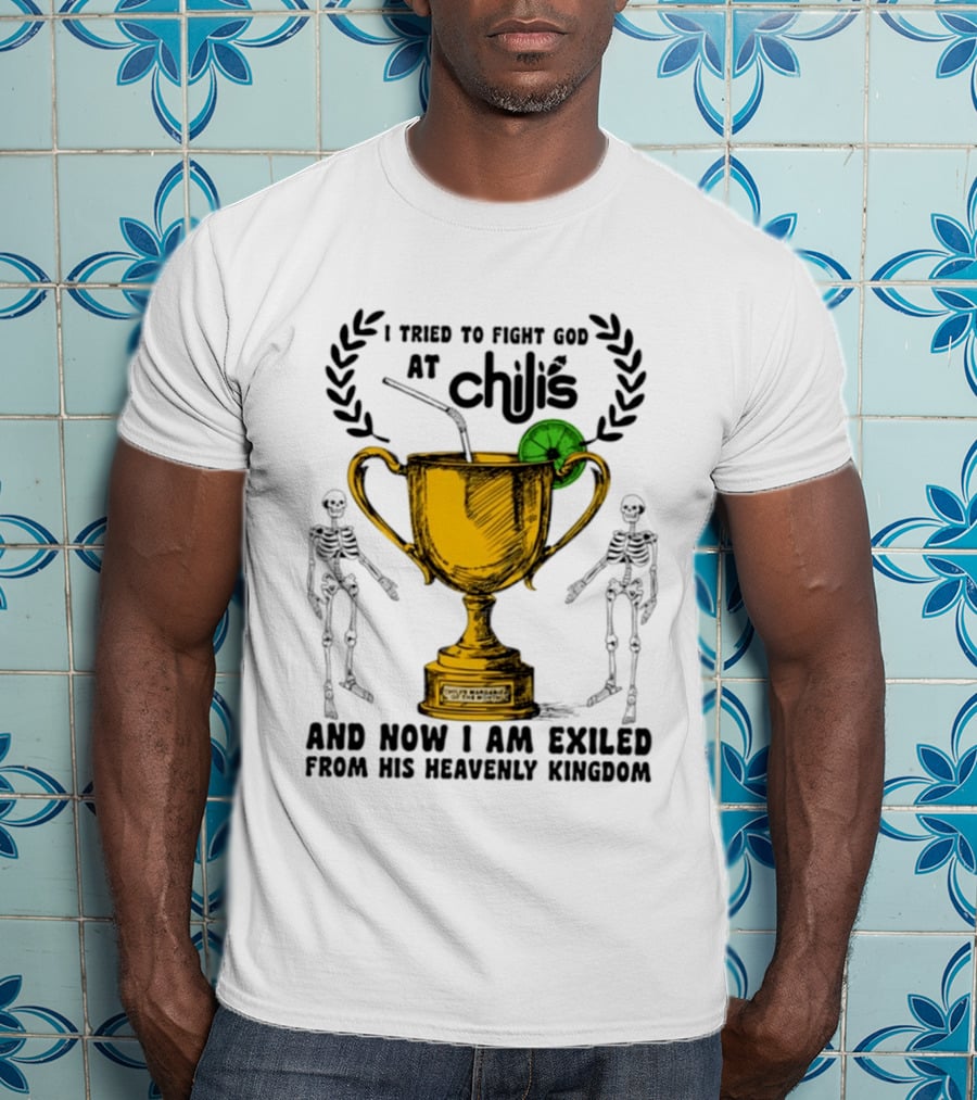 I Tried To Fight God At Chili's Trophy And Skeletons Exiled From Heavenly Kingdom T-Shirt