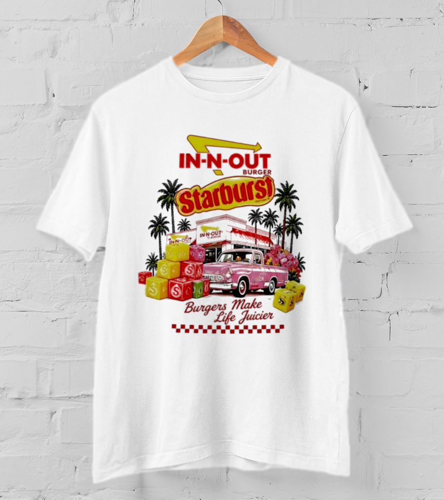 In N Out Burger Starburst Collaboration Burgers Make Life Juicier T-Shirt