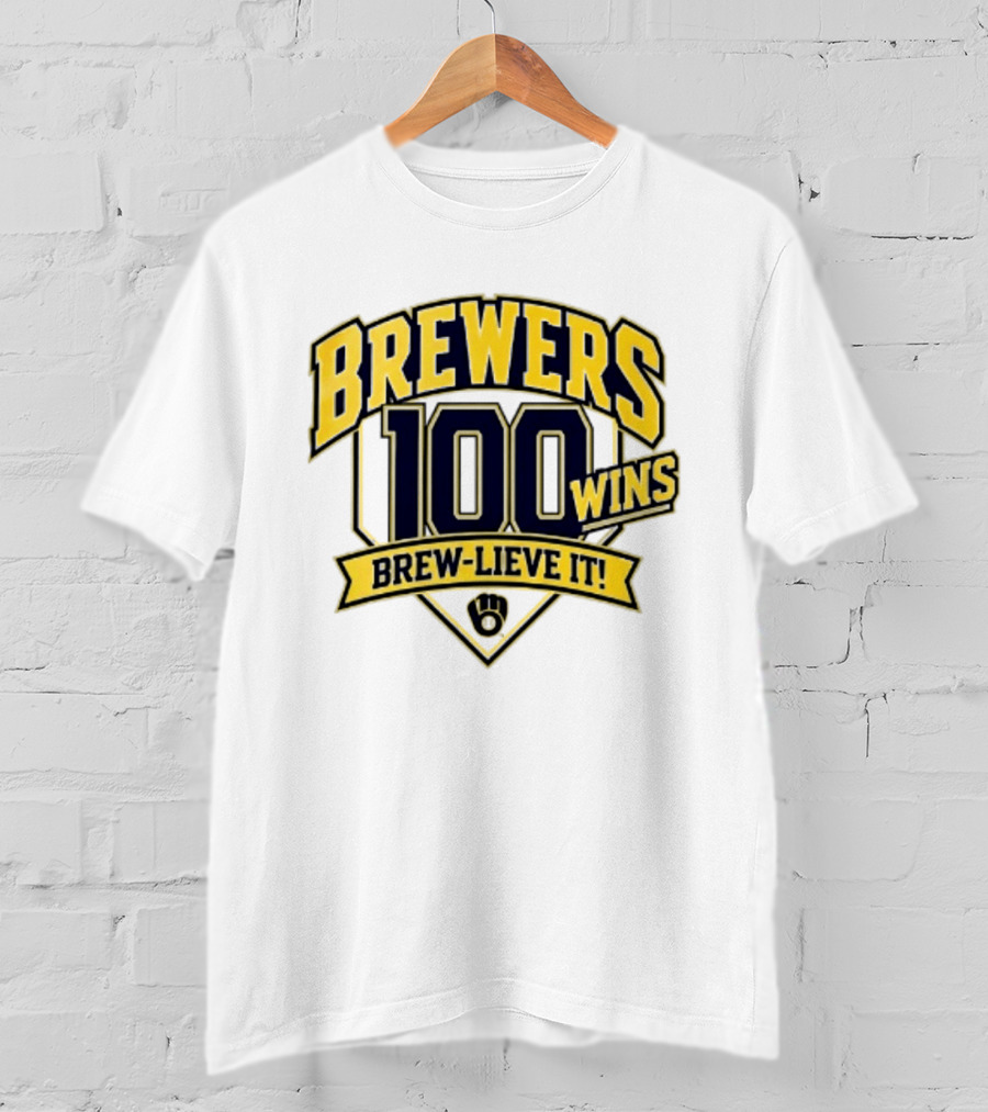 Milwaukee Brewers 100 Wins Brew Lieve It Baseball Team T-Shirt