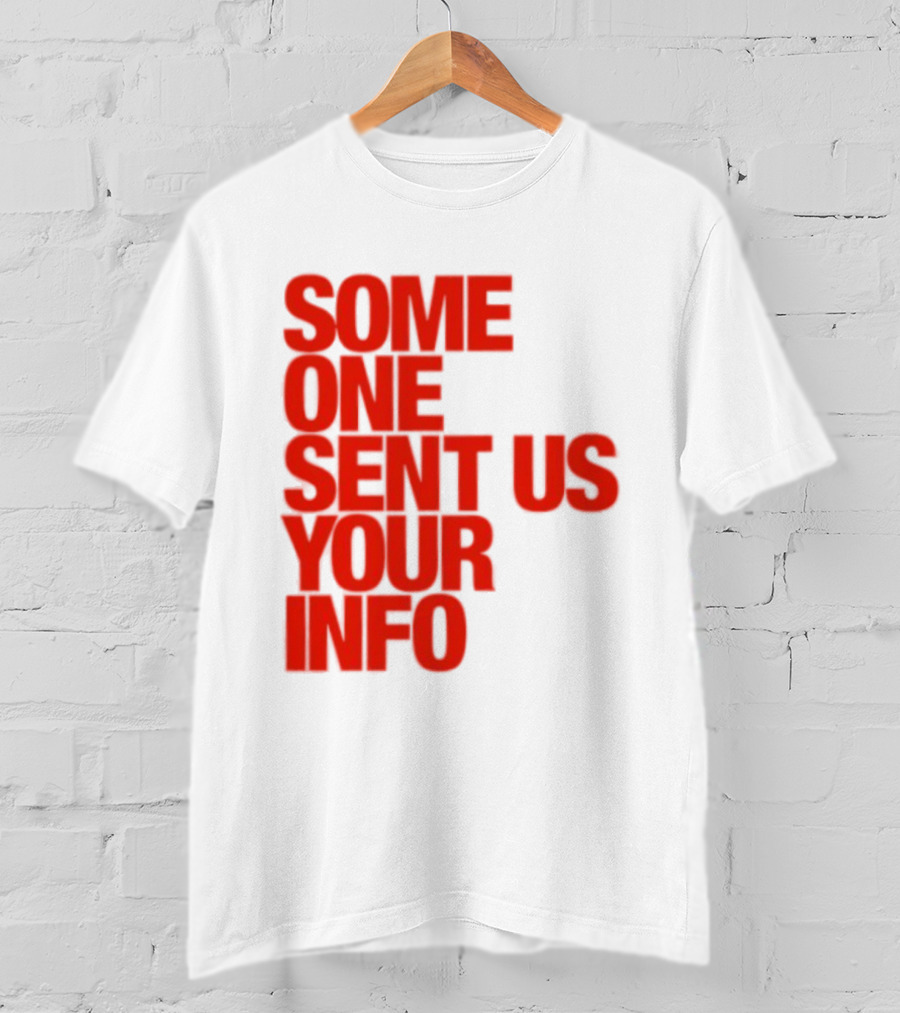 Some One Sent Us Your Info Red T-Shirt