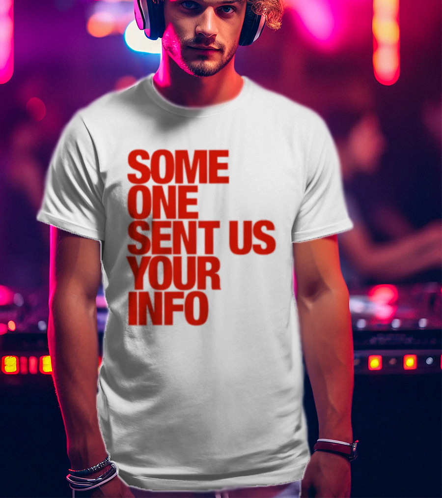 Some One Sent Us Your Info Red T-Shirt