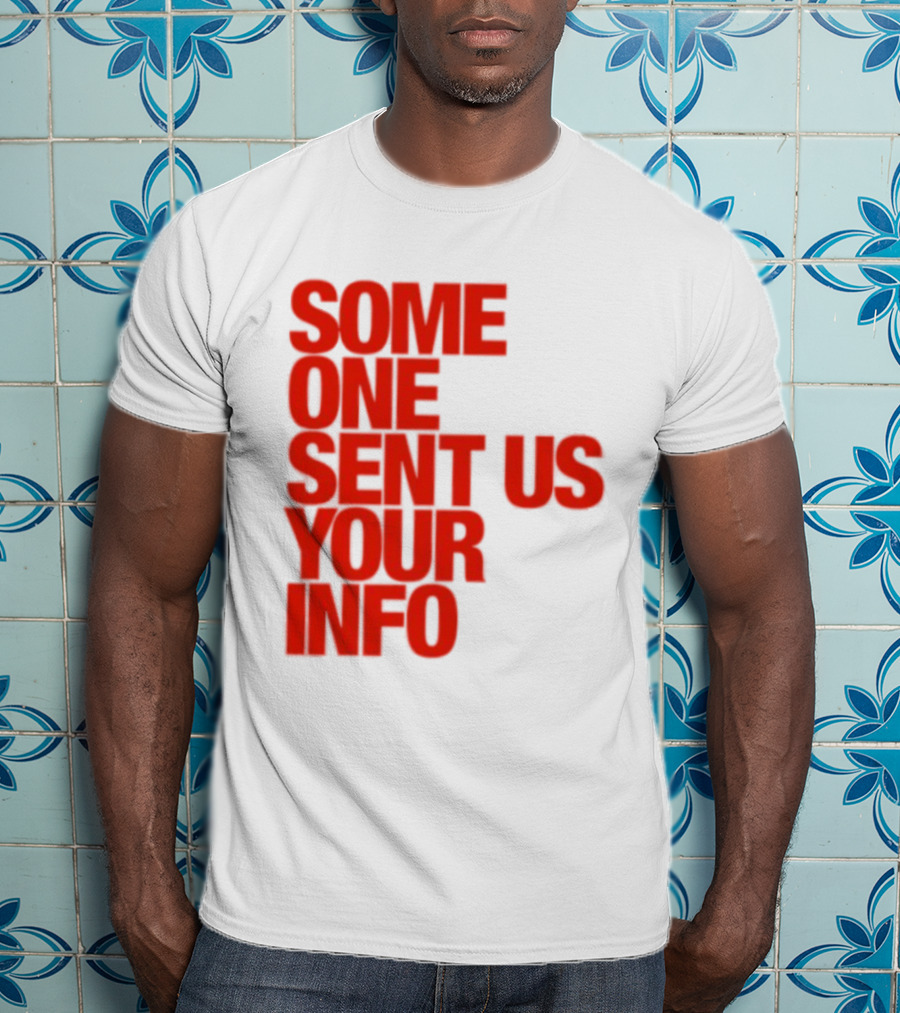 Some One Sent Us Your Info Red T-Shirt