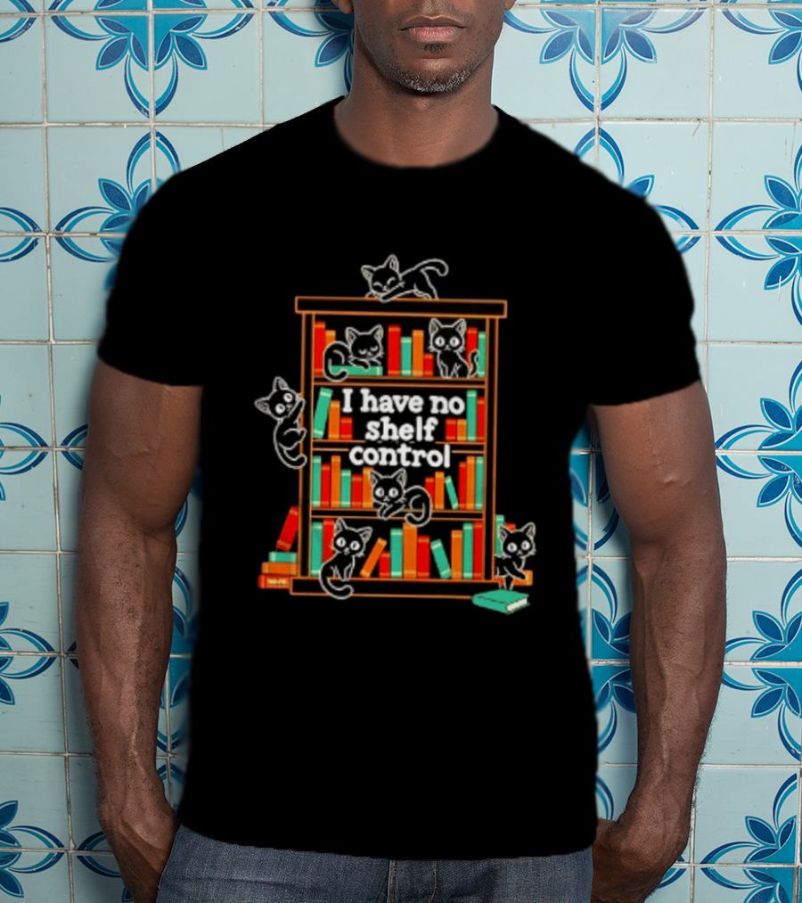 I Have No Shelf Control Cats Books Lovers T-Shirt