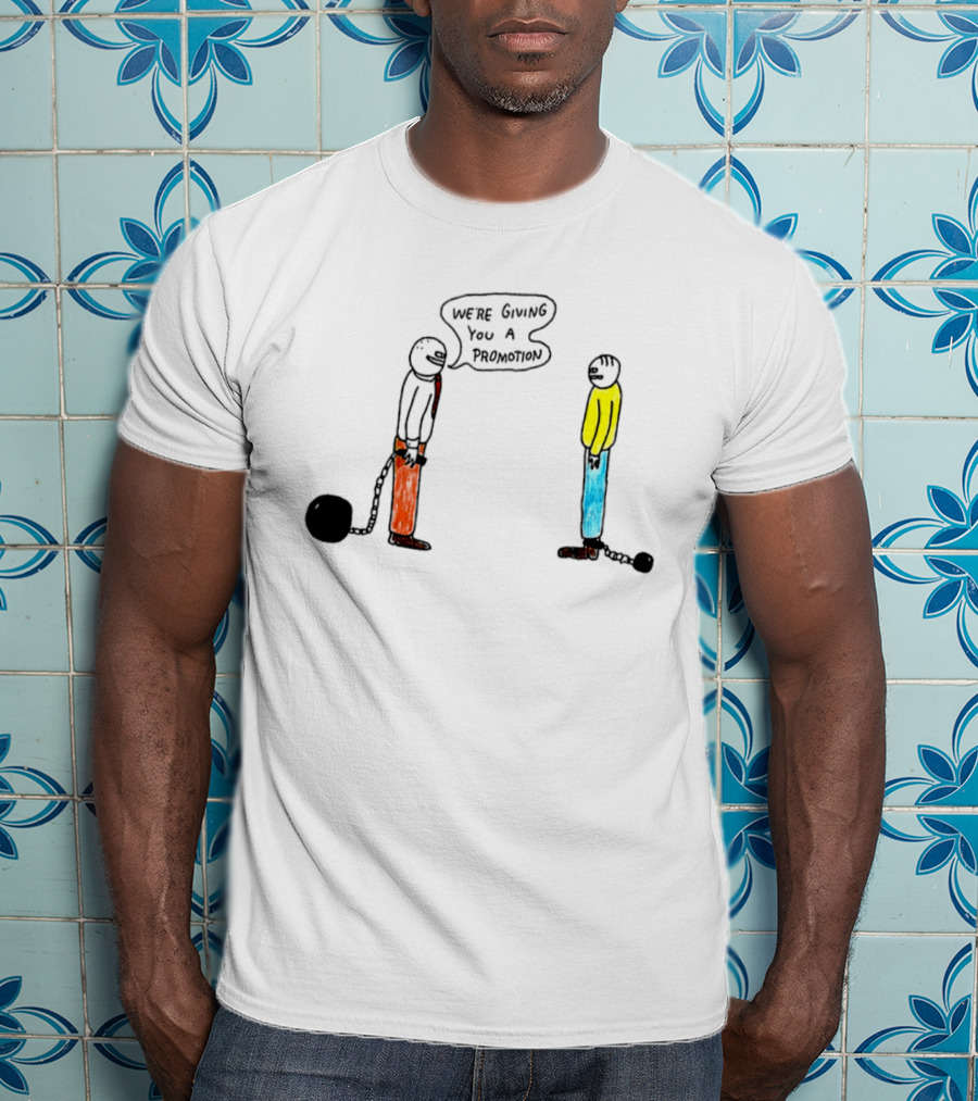 We're Giving You A Promotion Comic Scene With Characters And Chains T-Shirt