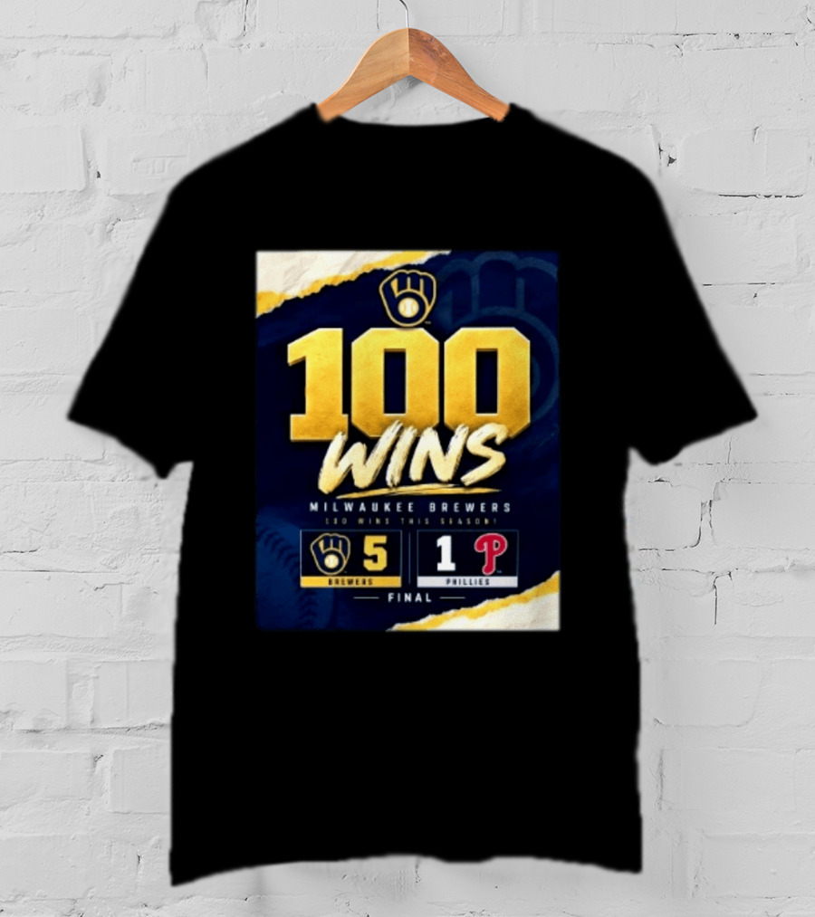 Milwaukee Brewers 100 Wins This Season 2026 Brewers 5 Phillies 1 Final T-Shirt