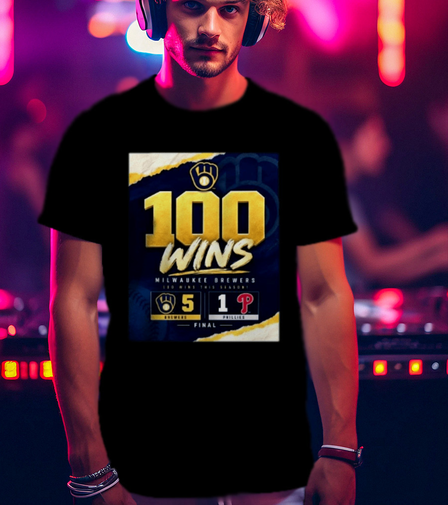 Milwaukee Brewers 100 Wins This Season 2026 Brewers 5 Phillies 1 Final T-Shirt