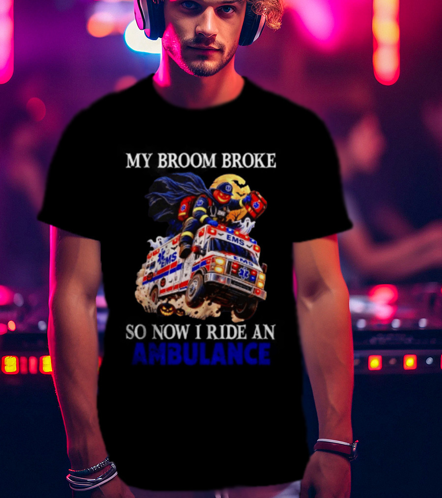 My Broom Broke EMS Ambulance Rider Halloween EMT Humor T-Shirt