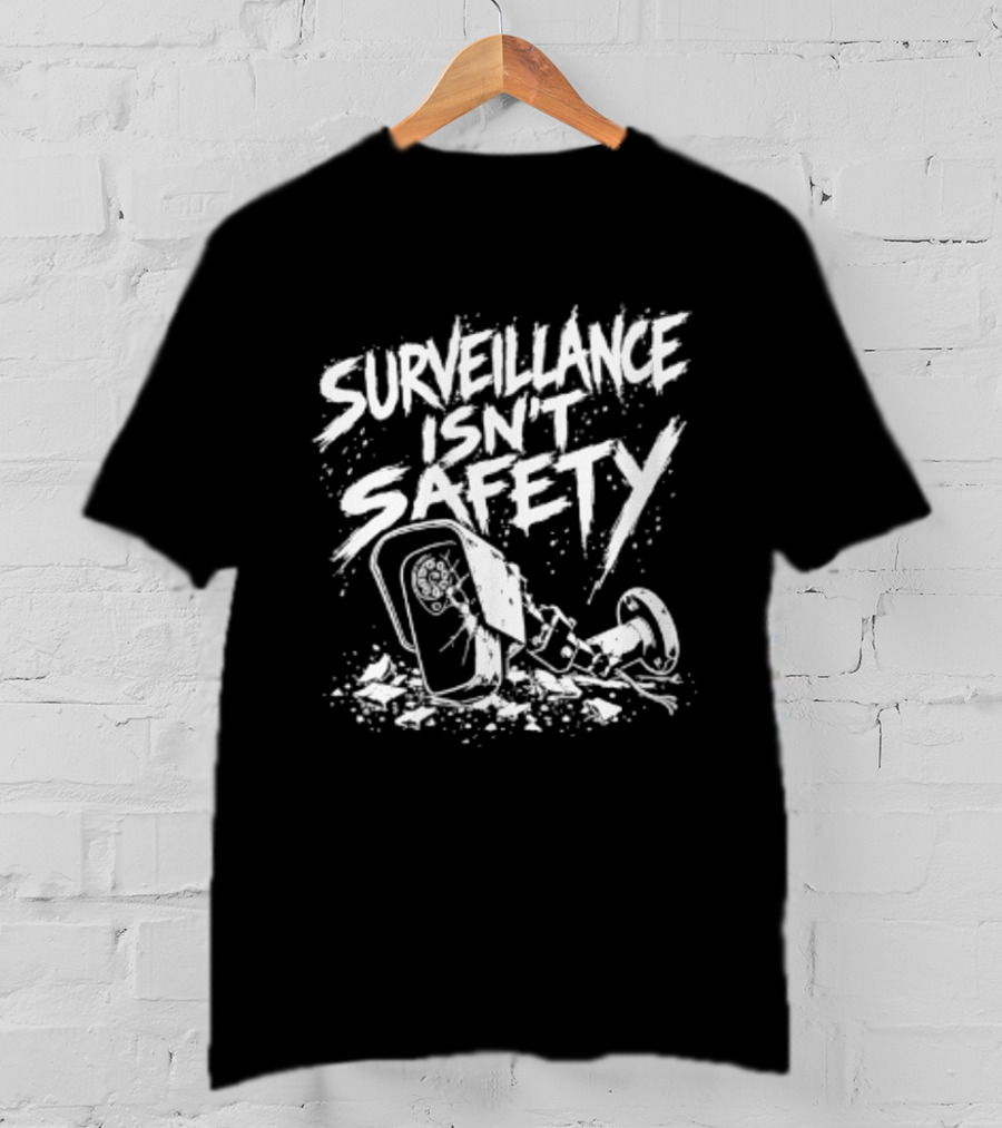 Surveillance Isn't Safety Privacy Anti Surveillance Monochrome Protest T-Shirt