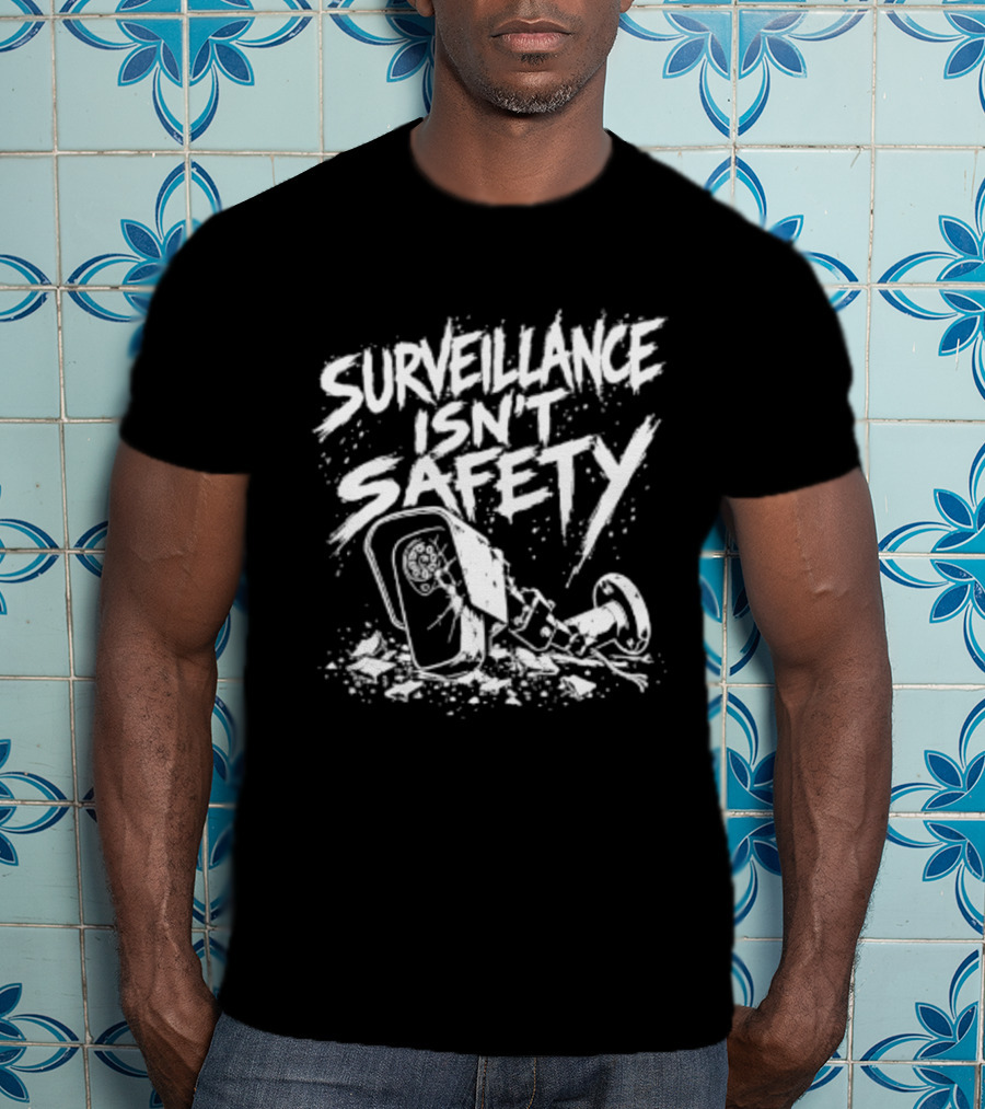 Surveillance Isn't Safety Privacy Anti Surveillance Monochrome Protest T-Shirt
