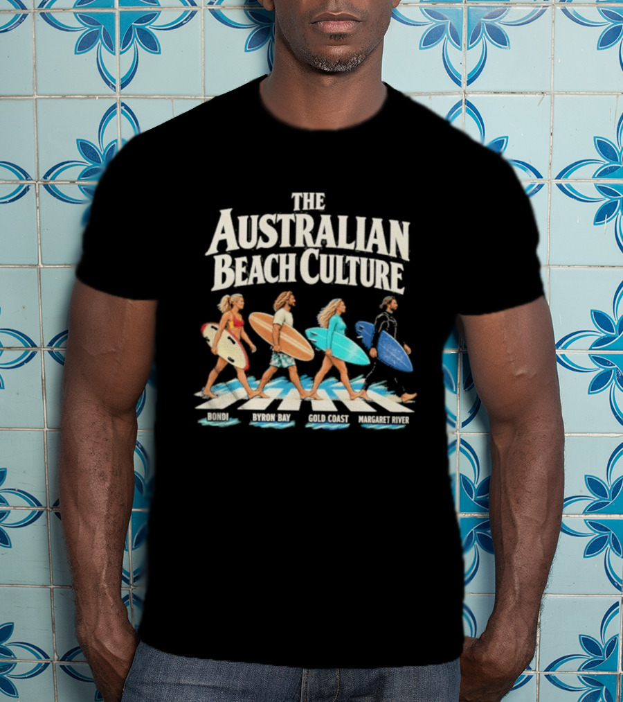 Australian Beach Culture Abbey Road Surfing Bondi Byron Bay Gold Coast Margaret River T-Shirt
