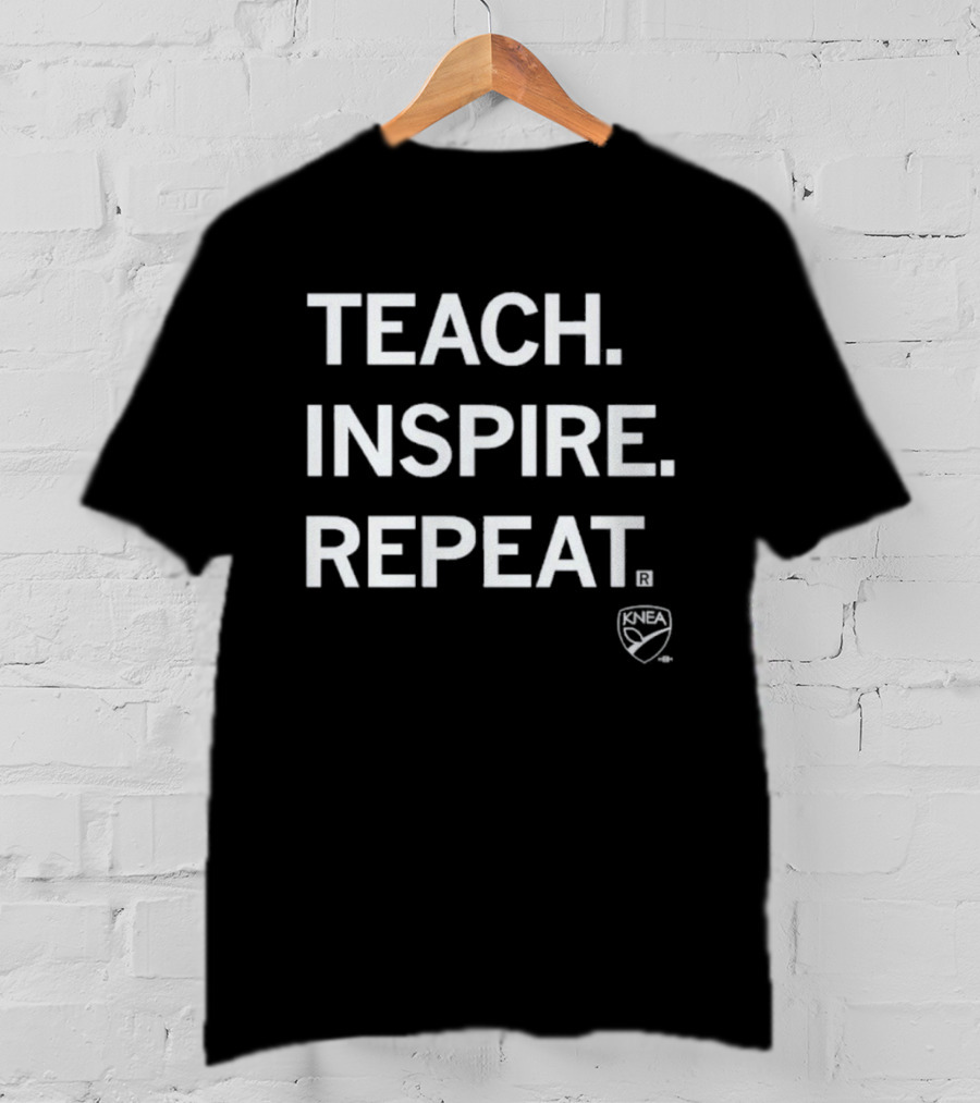 KNEA Teach Inspire Repeat Education Empowerment T-Shirt