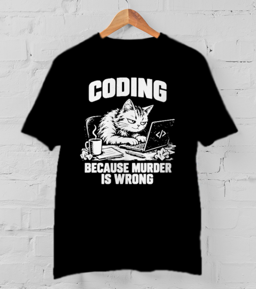 Cat Coding Humor Because Murder Is Wrong Coffee Laptop Fun T-Shirt