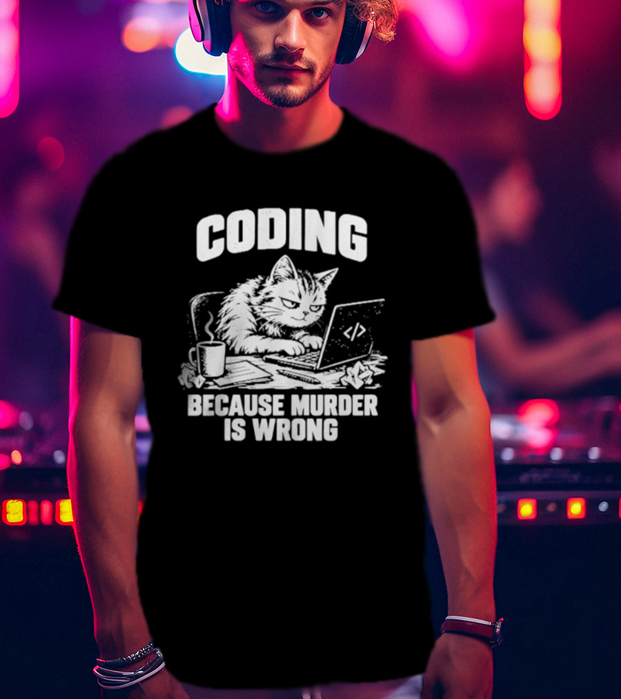 Cat Coding Humor Because Murder Is Wrong Coffee Laptop Fun T-Shirt