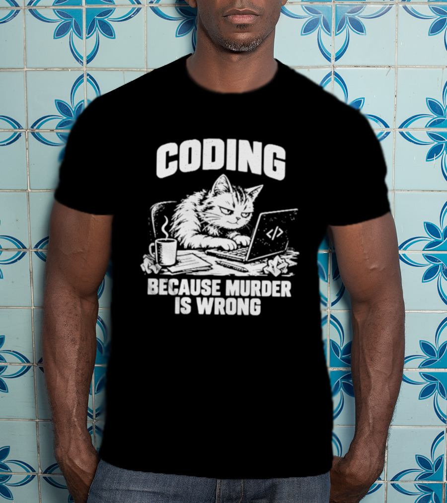 Cat Coding Humor Because Murder Is Wrong Coffee Laptop Fun T-Shirt