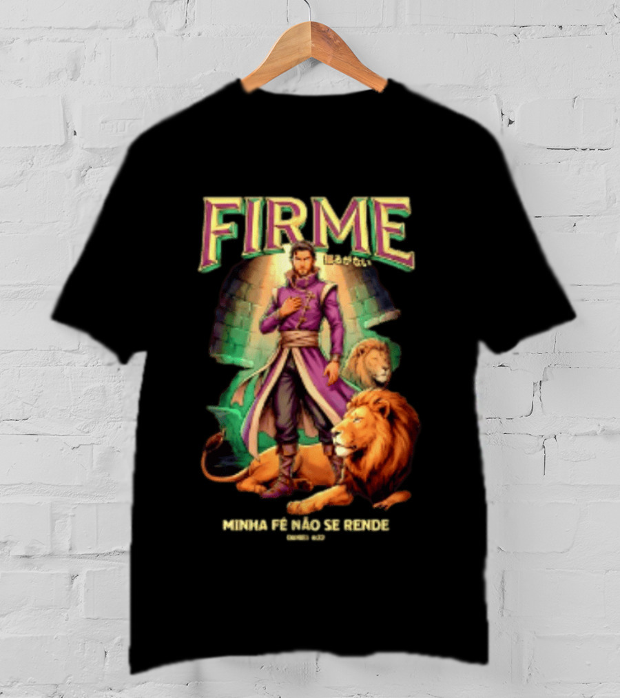 Firme Minha Fé Não Se Rende Daniel 6 22 Man And Lions Standing Strong T-Shirt