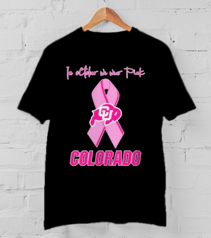 Colorado Buffaloes Pink Ribbon October Breast Cancer Awareness In October We Wear Pink T-Shirt